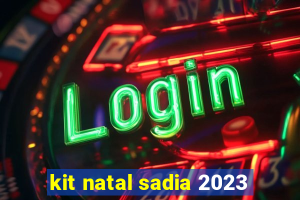 kit natal sadia 2023